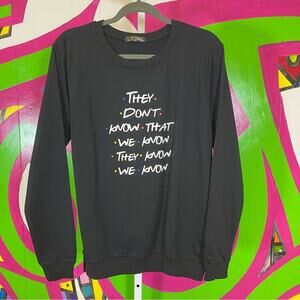 ZSIIBO, Friends Saying Graphic Crewneck Sweatshirt. Size Medium. Excellent cond!